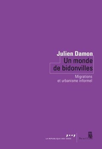 Un Monde De Bidonvilles - Migrations Et Urbanisme Informel