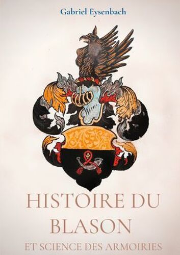 Histoire Du Blason Et Science Des Armoiries