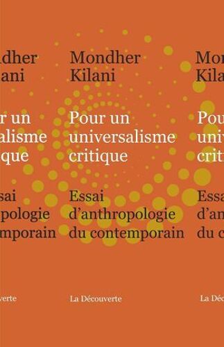 Pour Un Universalisme Critique - Essai D'anthropologie Du Contemporain