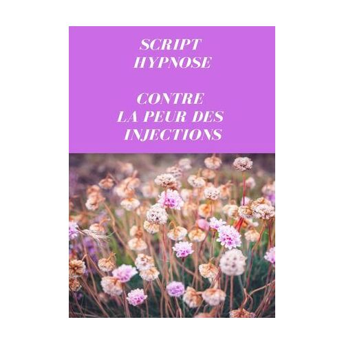 Script Contre La Peur Des Injections