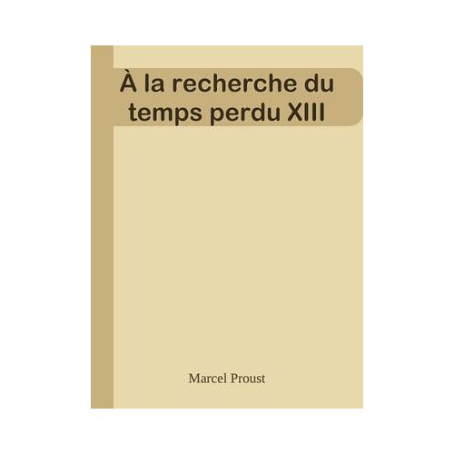 À La Recherche Du Temps Perdu Xiii