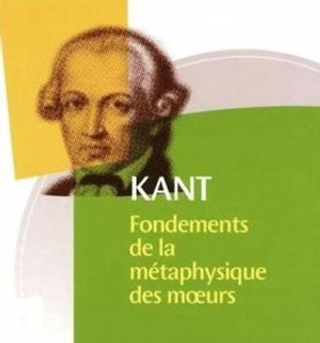 Fondation De La Métaphysique Des Moeurs D'emmanuel Kant