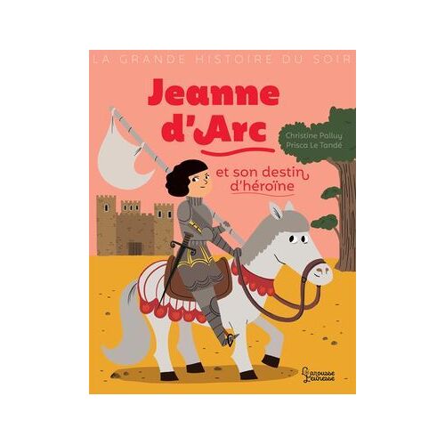 Jeanne D'arc Et Son Destin D'heroïne