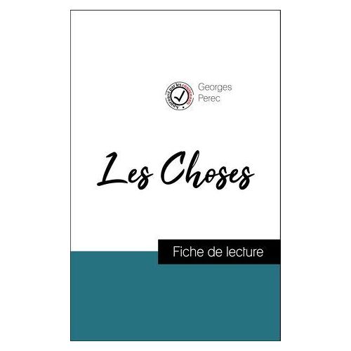 Analyse De L'oeuvre : Les Choses (Résumé Et Fiche De Lecture Plébiscités Par Les Enseignants Sur Fichedelecture.Fr)
