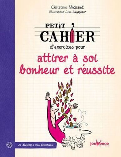 Petit Cahier D'exercices Pour Attirer À Soi Bonheur Et Réussite