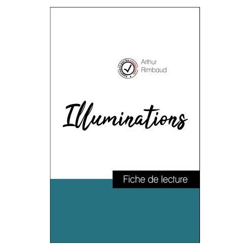 Analyse De L'oeuvre : Illuminations (Résumé Et Fiche De Lecture Plébiscités Par Les Enseignants Sur Fichedelecture.Fr)