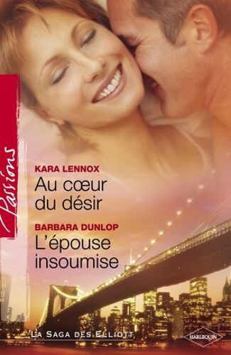 Au Coeur Du Désir - L'épouse Insoumise (Harlequin Passions)