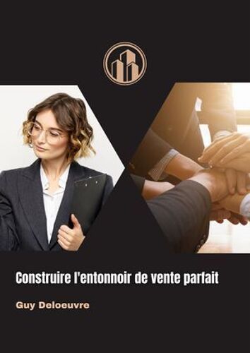 Construire L'entonnoir De Vente Parfait