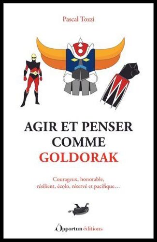 Agir Et Penser Comme Goldorak