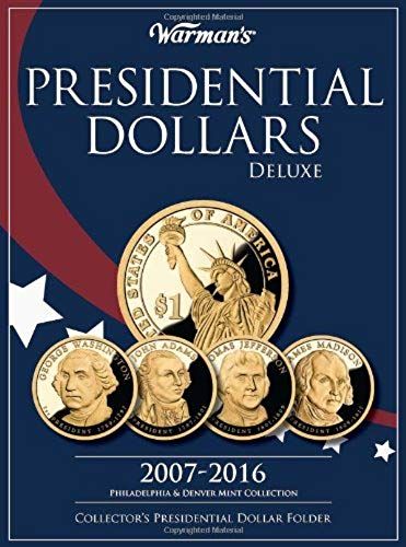 Warmans Presidential Dollars Deluxe 2007-2016: Collector's Presidential Dollar Folder, Philadelphia & Denver Mint Collection