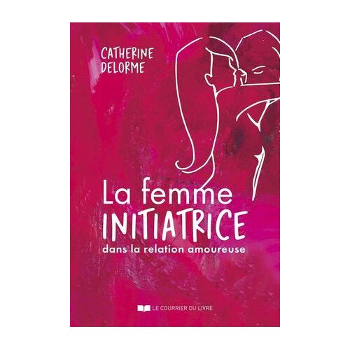La Femme Initiatrice Dans La Relation Amoureuse
