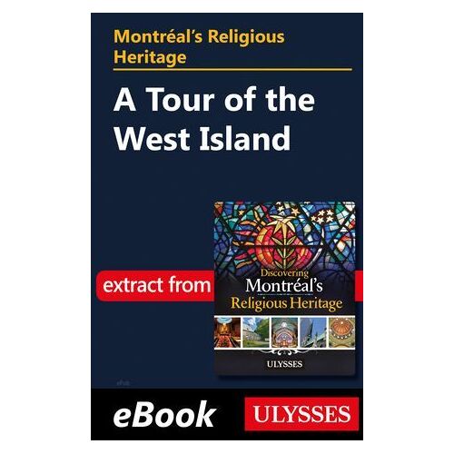 Montréal's Religious Heritage: A Tour Of The West Island