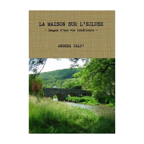 La Maison Sur L'ecluse - Images D'une Vie Intérieure