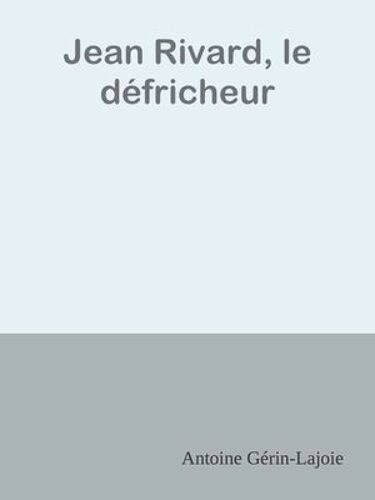 Jean Rivard, Le Défricheur