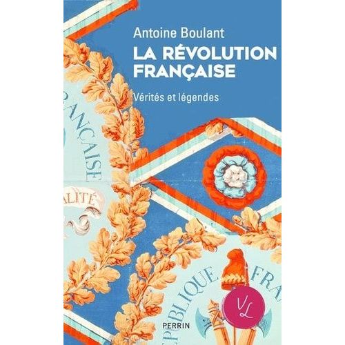 La Révolution Française - Vérités Et Légendes