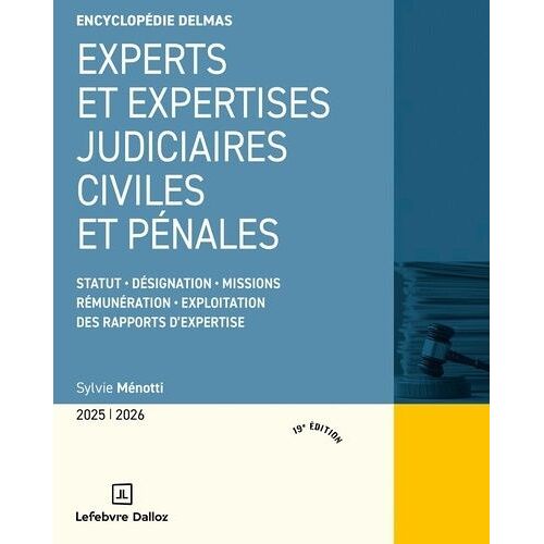 Experts Et Expertises Judiciaires Civiles Et Pénales - Statut, Désignation, Missions Rémunération, Exploitation Des Rapports D'expertise