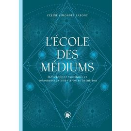 L'école Des Médiums - Développez Vos Dons Et Reconnectez-Vous À Votre Intuition