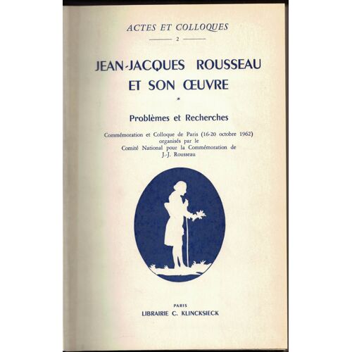 Jean-Jacques Rousseau Et Son Oeuvre. Problèmes Et Recherche. Commémoration Et Colloque De Paris (Ocotobre 1962)