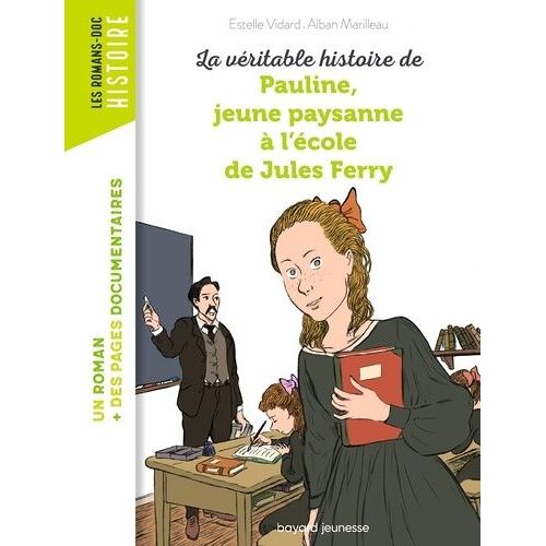 La Véritable Histoire De Pauline, Petite Paysanne À L'école De Jules Ferry