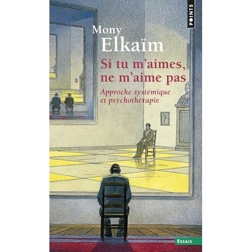 Si Tu M'aimes, Ne M'aime Pas - Approche Systémique Et Psychothérapie