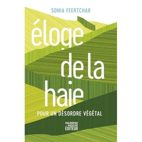 Eloge De La Haie - Pour Un Désordre Végétal