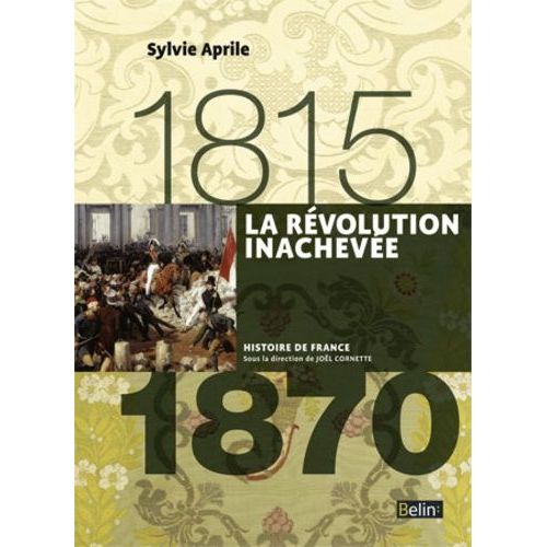 La Révolution Inachevée 1815-1870