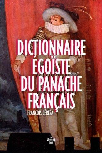 Dictionnaire Égoïste Du Panache Français