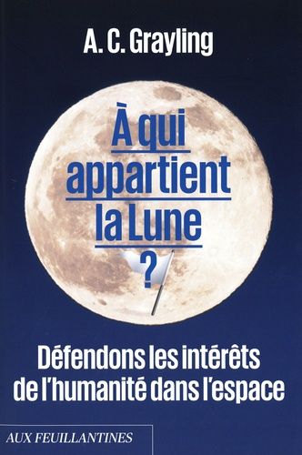 A Qui Appartient La Lune ? - Défendons Les Intérêts De L'humanité Dans L'espace - Avec Le Livret Des Textes Du Traité De L'espace Et Du Traité De L'antarctique