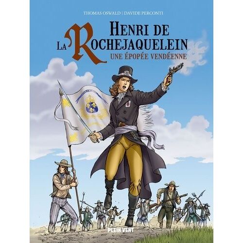 Henri De La Rochejaquelein - Une Épopée Vendéenne