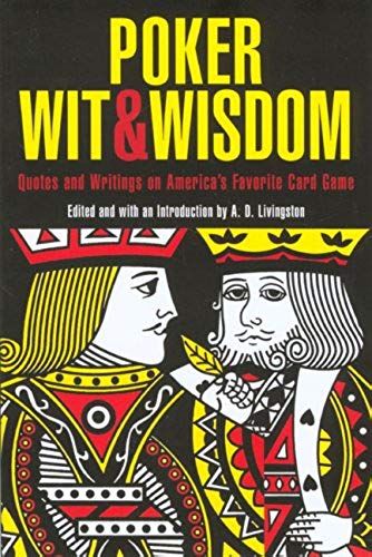 Poker Wit & Wisdom: Quotes And Writings On America's Favorite Card Game