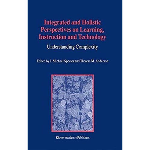 Integrated And Holistic Perspectives On Learning, Instruction And Technology