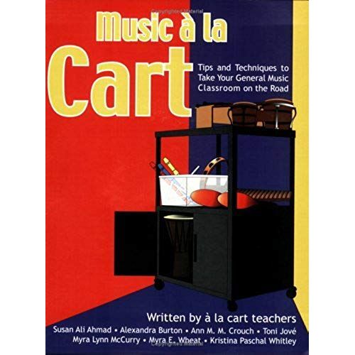 Music À La Cart: Tips And Techniques To Take Your General Music Classroom On The Road