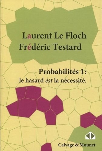 Probabilités - Tome 1, Le Hasard Est La Nécessité