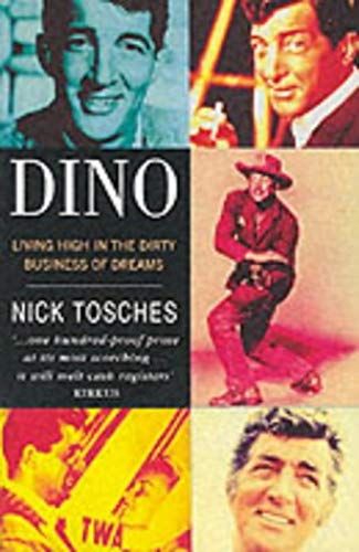 Dino: Living High In The Dirty Business Of Dreams