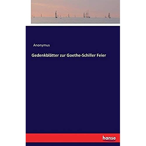 Gedenkblätter Zur Goethe-Schiller Feier