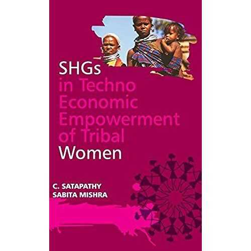 Shgs In Techno Economic Empowerment Of Tribal Women