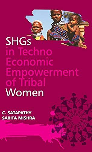 Shgs In Techno Economic Empowerment Of Tribal Women