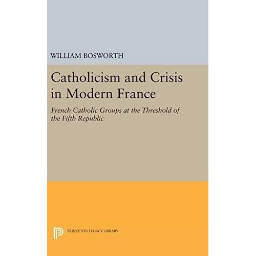 Catholicism And Crisis In Modern France