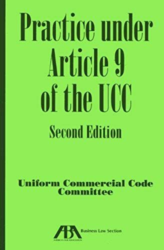 Practice Under Article 9 Of The Ucc, Second Edition