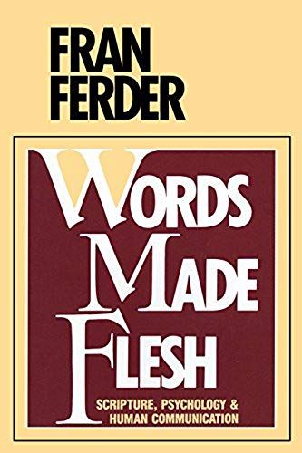 Words Made Flesh: Scripture, Psychology And Human Communication