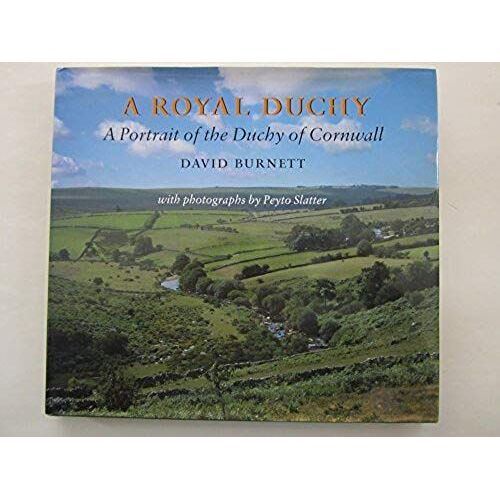 A Royal Duchy: Portrait Of The Duchy Of Cornwall