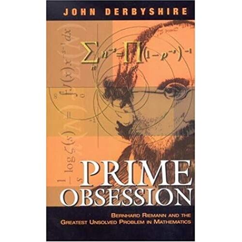 Prime Obsession: Bernhard Riemann And The Greatest Unsolved Problem In Mathematics