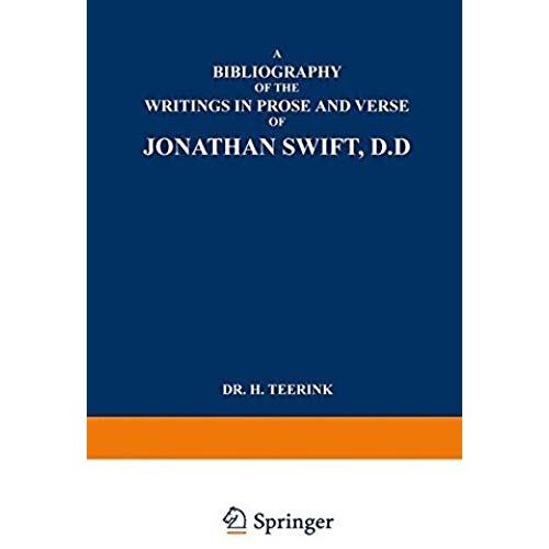 A Bibliography Of The Writings In Prose And Verse Of Jonathan Swift, D.D.