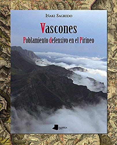 Sagredo Garde, J: Vascones : Poblamiento Defensivo En El Pir