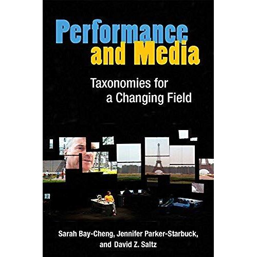 Performance And Media: Taxonomies For A Changing Field