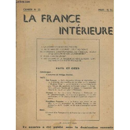 La France Intérieure - Cahier N°22 - La Guerre Civile N Aura Pas Lieu - Au 59e Mois De La Guerre : Les 5 Fronts - Le Pouvoir Constitutionnel Du Maréchal Pétain Et La Légalité De Son Gouvernement - A(...)