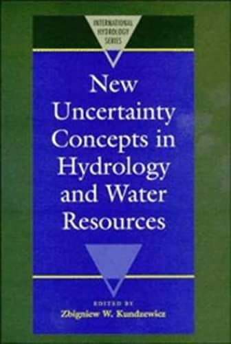 New Uncertainty Concepts In Hydrology And Water Resources (International Hydrology Series)