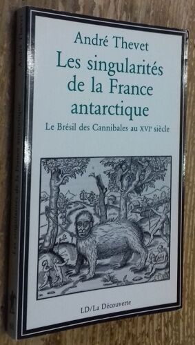 Les Singularités De La France Antarctique. Le Brésil Des Cannibales Au Xvie Siècle