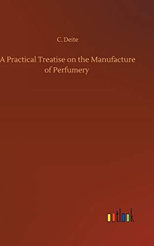 A Practical Treatise On The Manufacture Of Perfumery