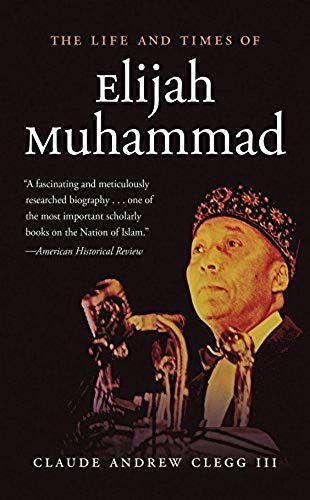 The Life And Times Of Elijah Muhammad